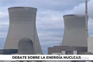 ¿Nuclear sí o nuclear no?: vuelve el debate energético